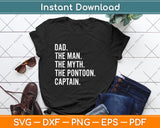 Dad Man Myth Pontoon Captain I Funny Daddy Pontoon Svg Png Dxf Digital Cutting File
