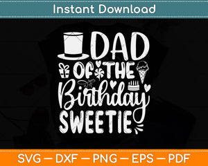 Dad Of The Birthday Sweetie Girl Ice Cream Themed Party Svg Digital Cutting File