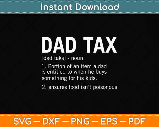 Dad Tax Funny Dad Tax Definition Father's Day Svg Png Dxf Digital Cutting File