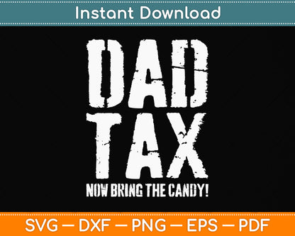 Dad Tax Now Bring The Candy! Svg Png Dxf Digital Cutting File