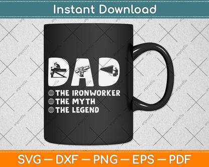 Dad The Ironworker The Myth The Legend Father's Day Svg Png Dxf Digital Cutting File