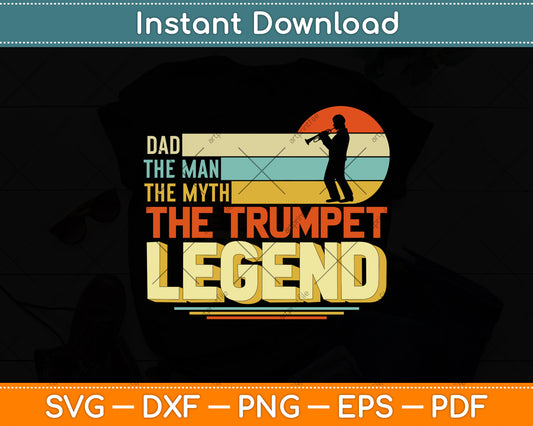 Dad The Man The Myth The Trumpet Legend Svg Png Dxf Digital Cutting File