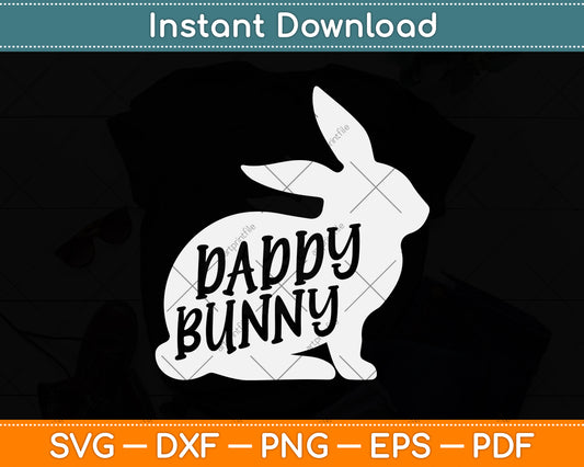 Daddy Bunny Easter Dad Father Papa Svg Png Dxf Digital Cutting File