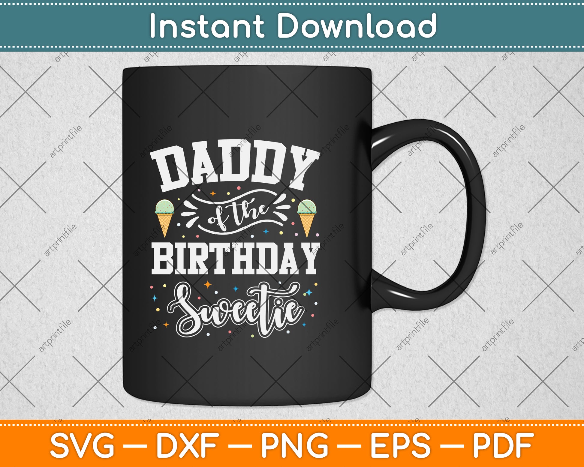 Daddy Of The Birthday Sweetie Ice Cream Svg Png Dxf Digital Cutting File