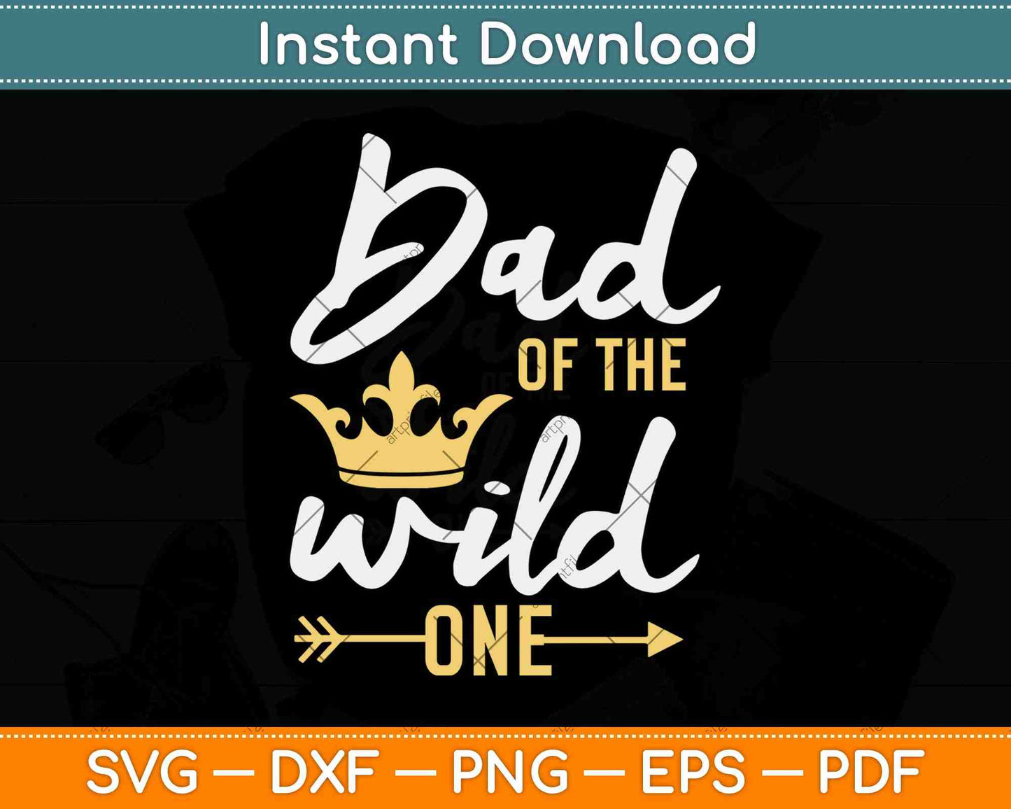 Dad of the Wild One 1st Birthday First Thing Daddy Svg Png Dxf Digital Cutting File