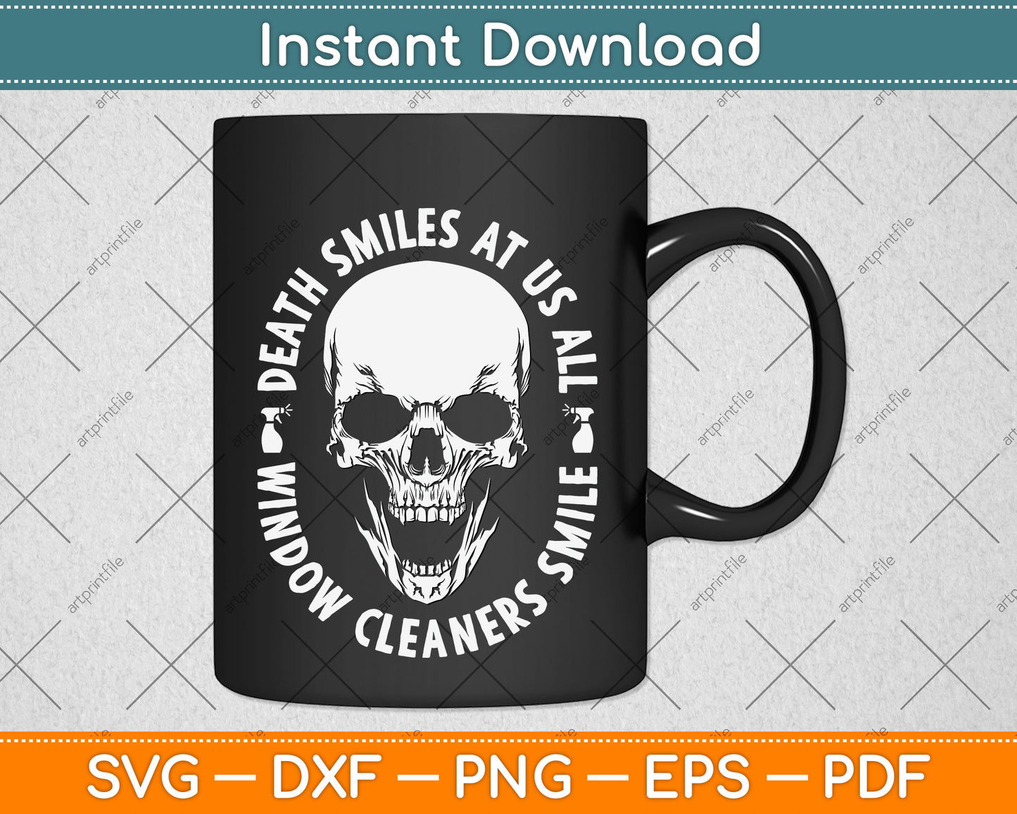 Death Smiles At Us All Window Cleaners Smile Svg Png Dxf Digital Cutting File