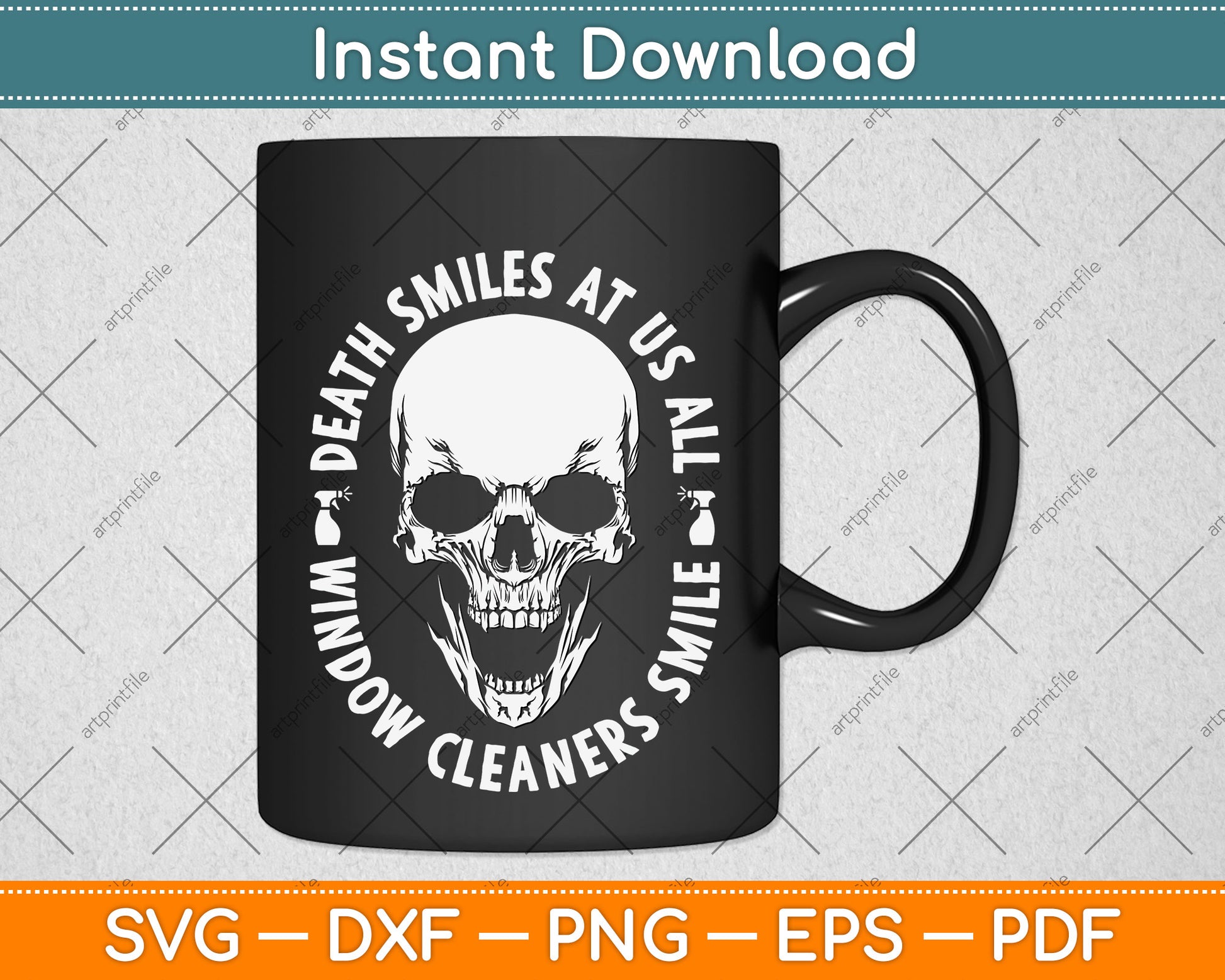 Death Smiles At Us All Window Cleaners Smile Svg Png Dxf Digital Cutting File