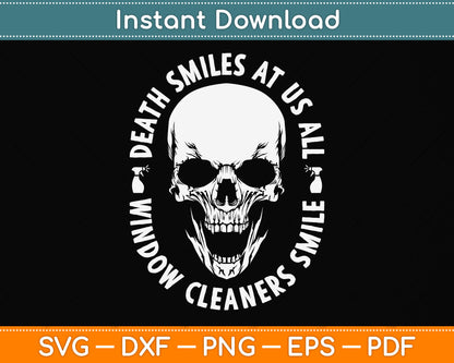 Death Smiles At Us All Window Cleaners Smile Svg Png Dxf Digital Cutting File