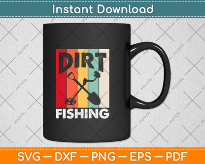 Dirt Fishing - Funny Beach Treasure Detecting Metal Detector Svg Png Dxf Cutting File