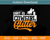 Dirt Is Cowgirl Glitter Barrel Racer Svg Png Dxf Digital Cutting File