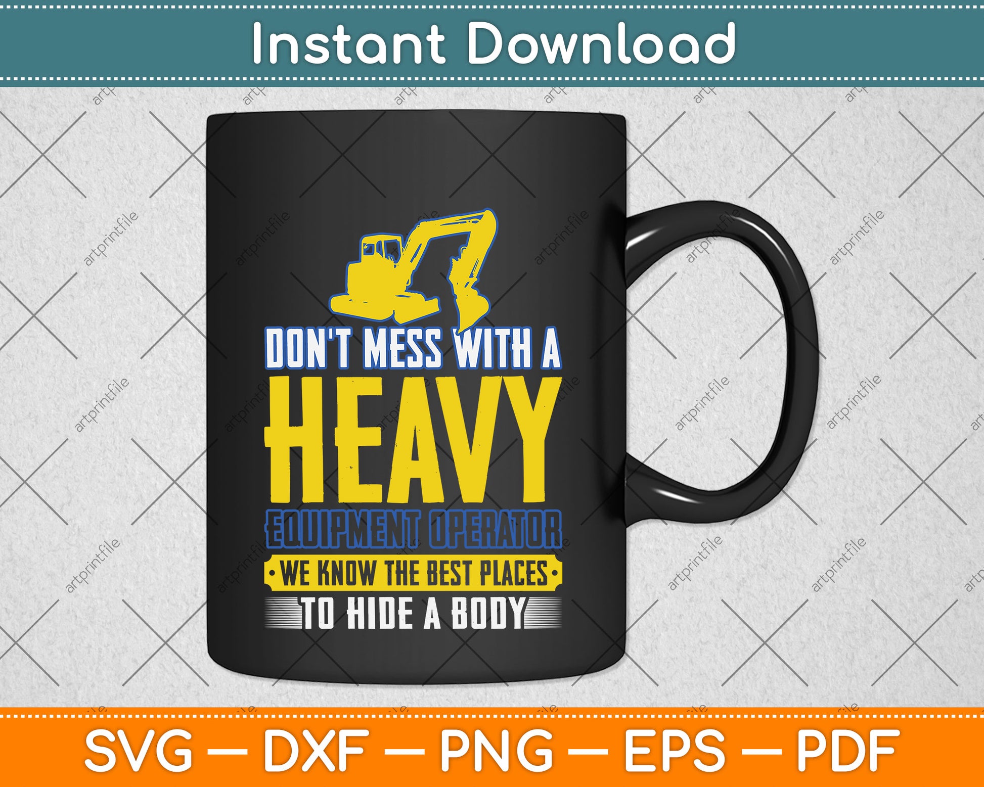 Don't Mess With A Heavy Equipment Operator Svg Png Dxf Digital Cutting File