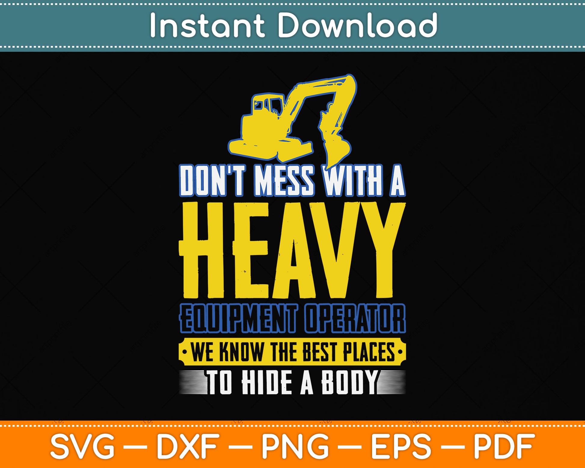 Don't Mess With A Heavy Equipment Operator Svg Png Dxf Digital Cutting File