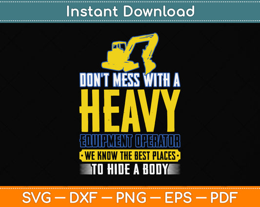 Don't Mess With A Heavy Equipment Operator Svg Png Dxf Digital Cutting File