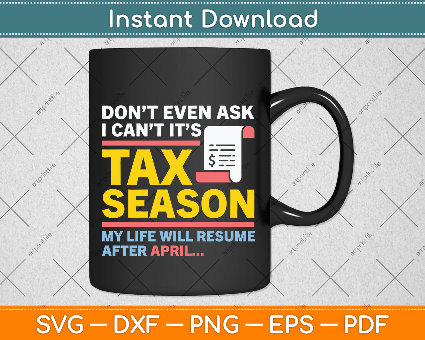 Don't Even Ask I Can't It’s Tax Season Svg Png Dxf Digital Cutting File