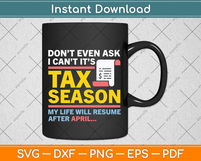 Don't Even Ask I Can't It’s Tax Season Svg Png Dxf Digital Cutting File