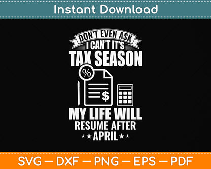 Don't Even Ask I Can't It’s Tax Season Svg Png Dxf Digital Cutting File