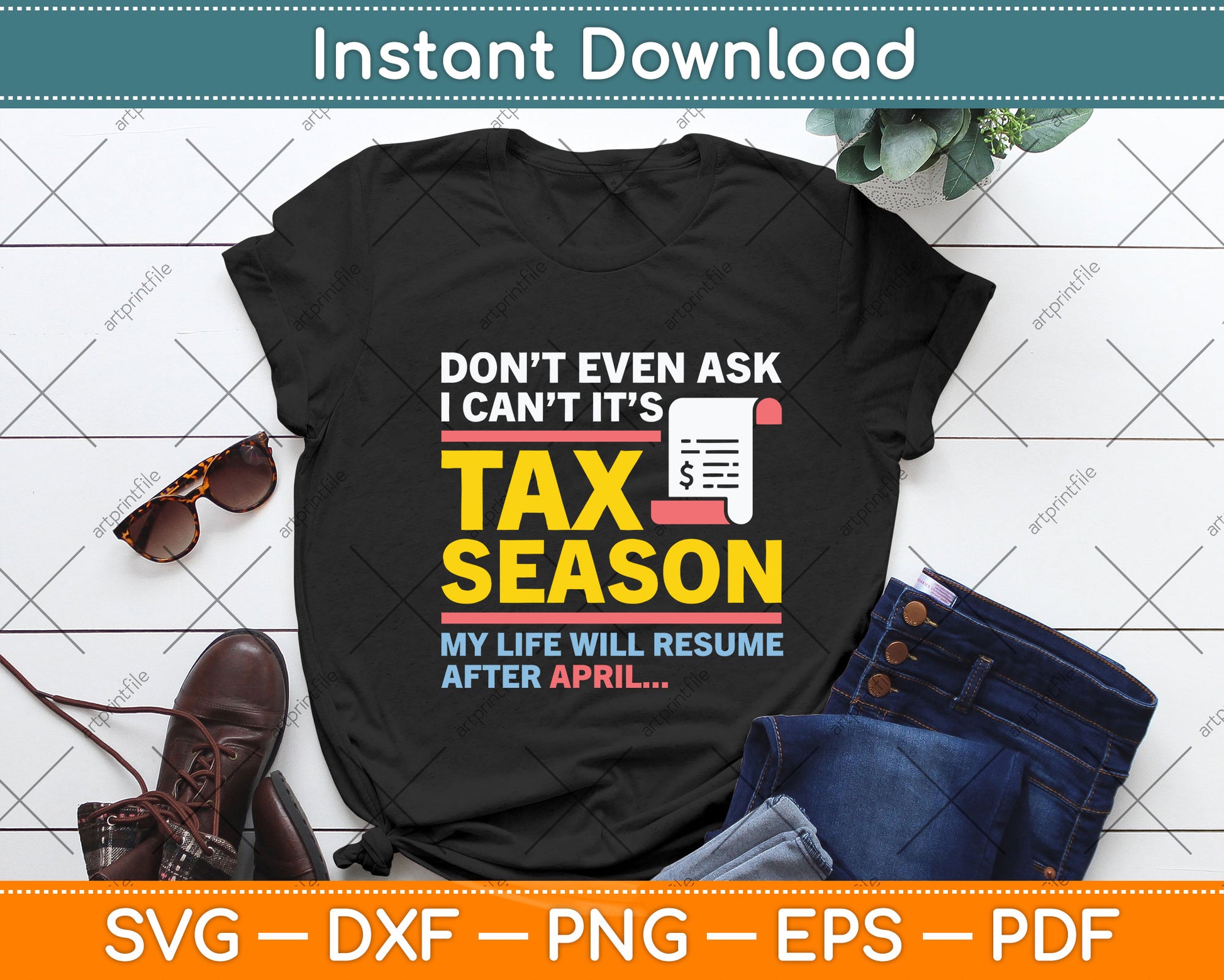 Don't Even Ask I Can't It’s Tax Season Svg Png Dxf Digital Cutting File