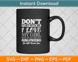 Don't Flirt With Me My Girlfriend Is Crazy Funny Svg Png Dxf Digital Cutting File