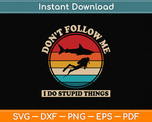 Don't Follow Me I Do Stupid Things Vintage Svg Png Dxf Digital Cutting File