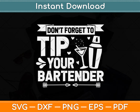 Don't Forget to Tip Your Bartender Waiter Svg Png Dxf Digital Cutting File
