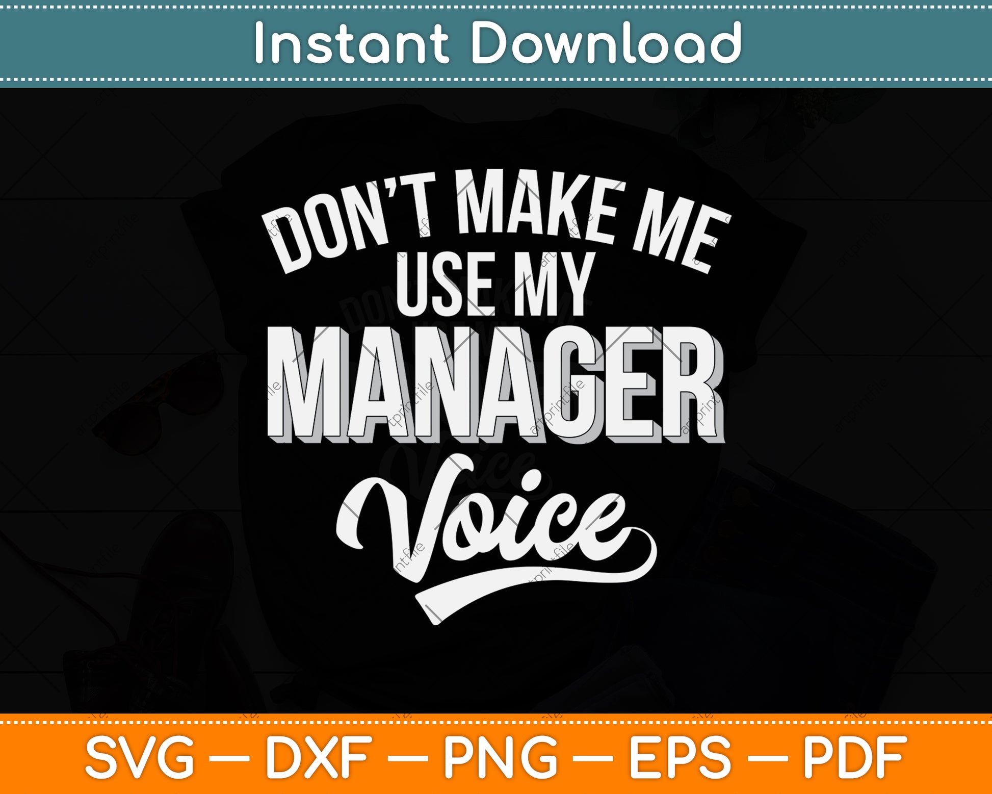 Don't Make Me Use My Manager Voice Svg Png Dxf Digital Cutting File