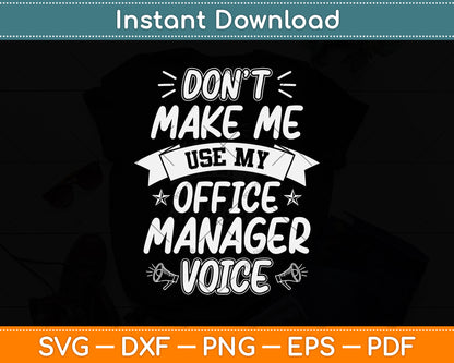 Don't Make Me Use My Office Manager Voice Svg Png Dxf Digital Cutting File