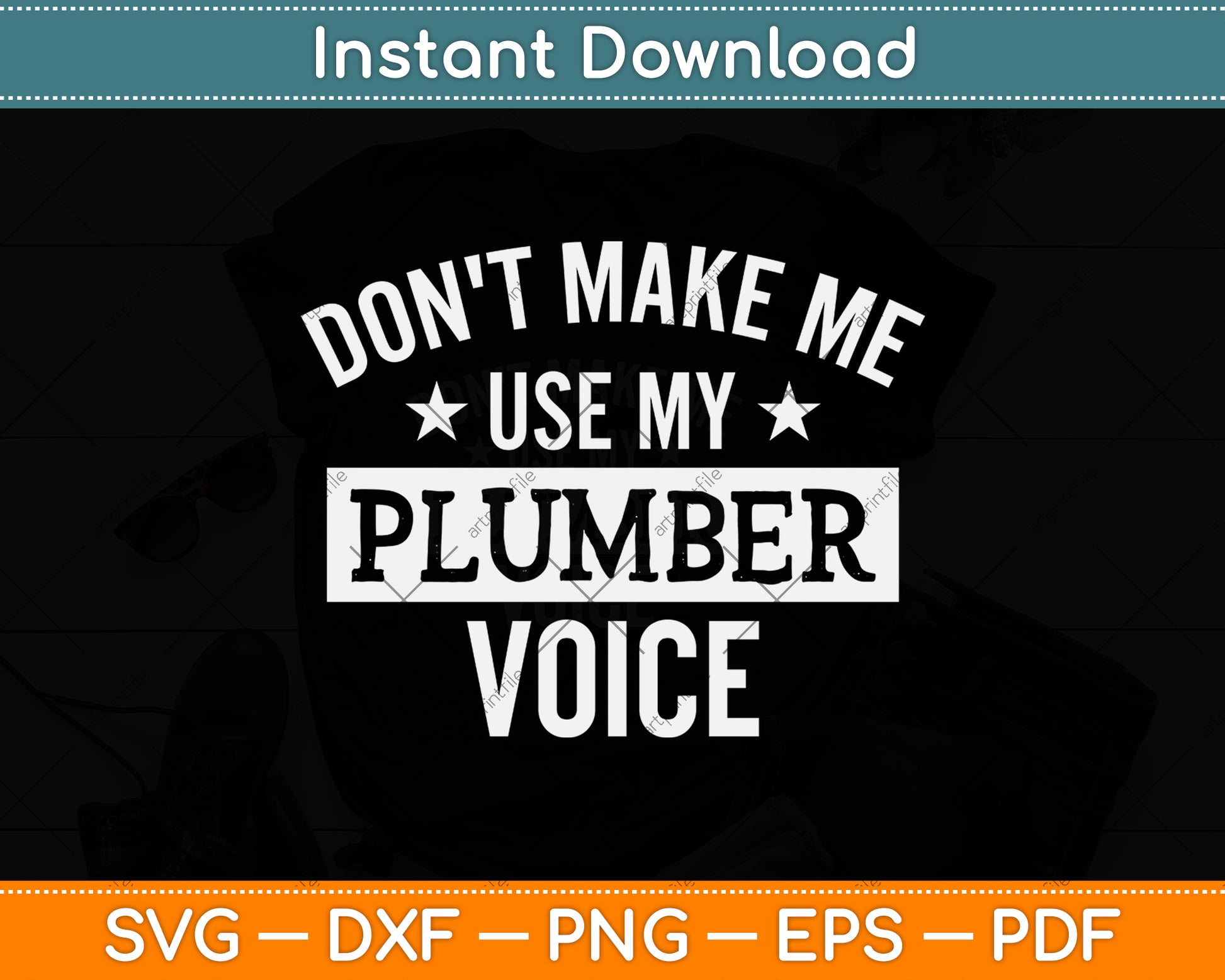 Don't Make Me Use My Plumber Voice Svg Png Dxf Digital Cutting File