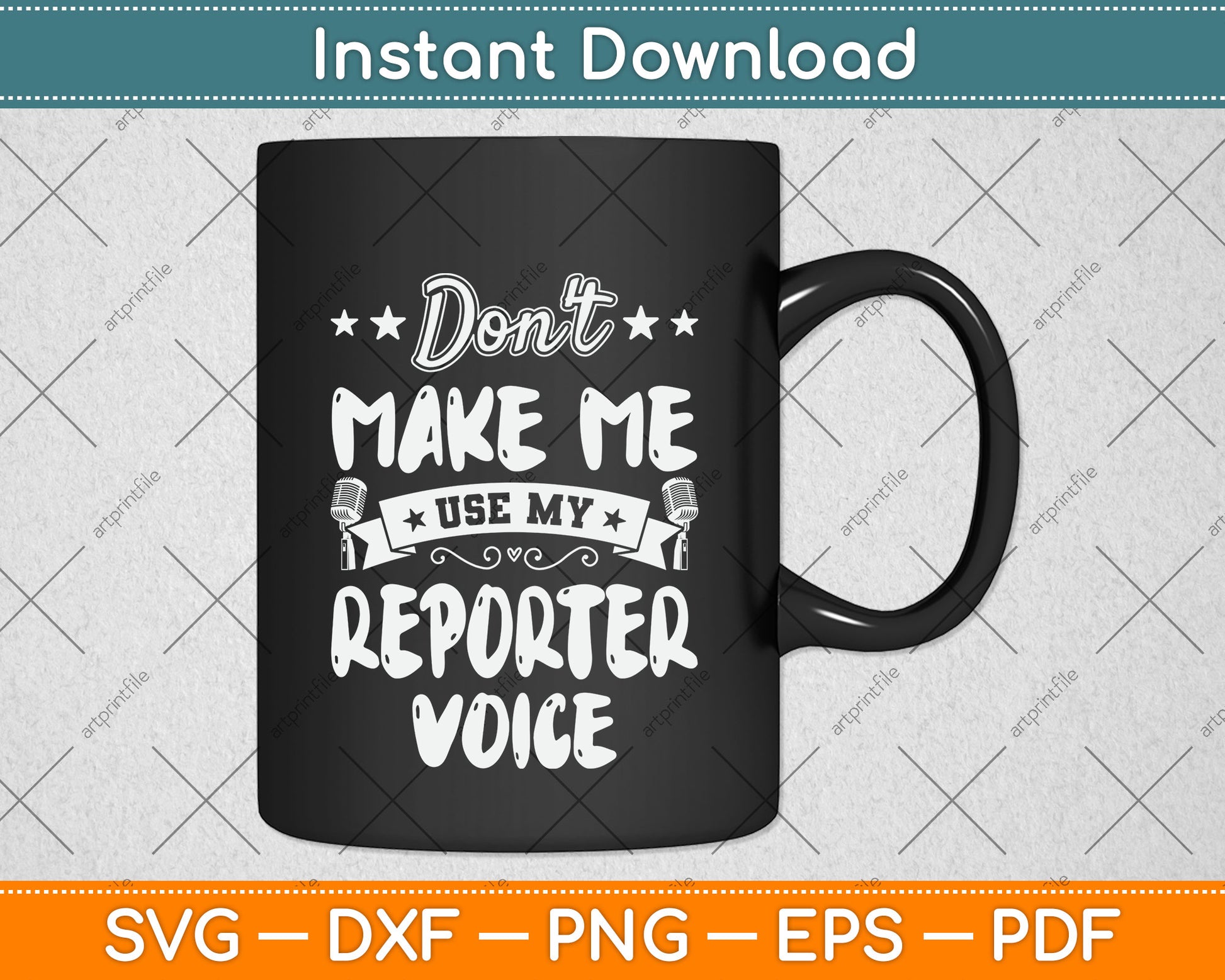 Don't Make Me Use My Reporter Voice Svg Png Dxf Digital Cutting File