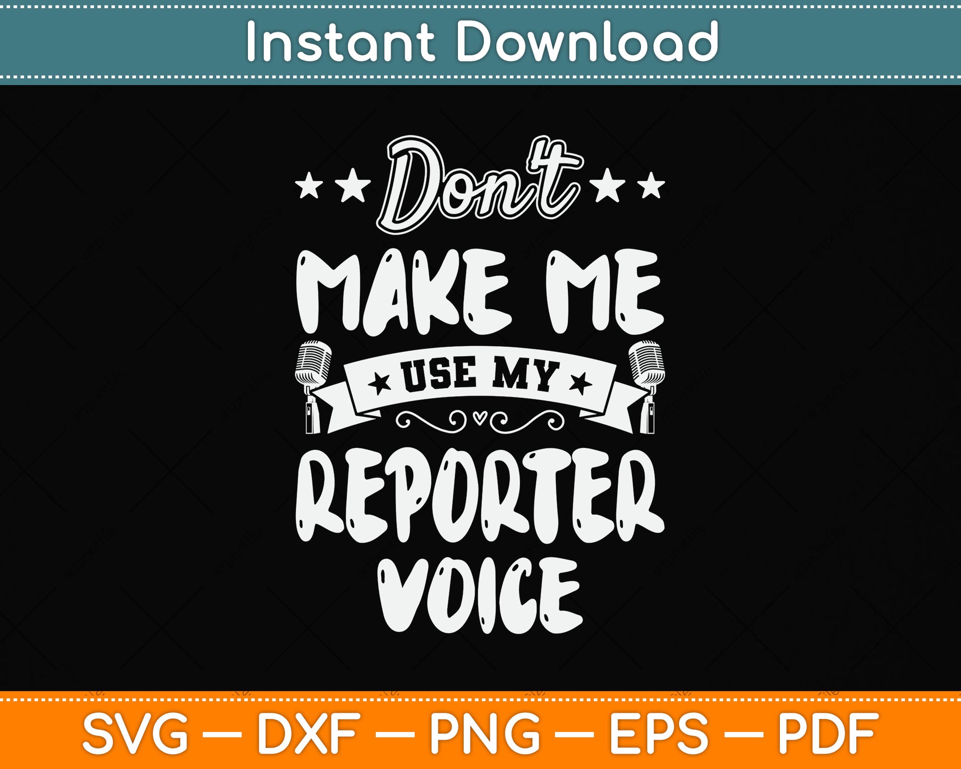 Don't Make Me Use My Reporter Voice Svg Png Dxf Digital Cutting File