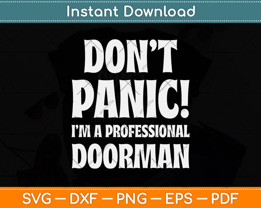 Don't Panic! I'm A Professional Doorman Svg Png Dxf Digital Cutting File