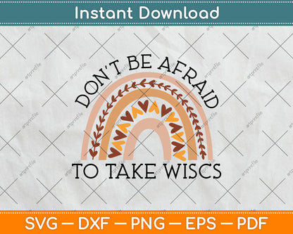 Don't Be Afraid To Take Wisc School Psychologist Rainbow Svg Png Dxf Cutting File