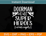 Doorman Not All Superheroes Wear Capes Svg Png Dxf Digital Cutting File