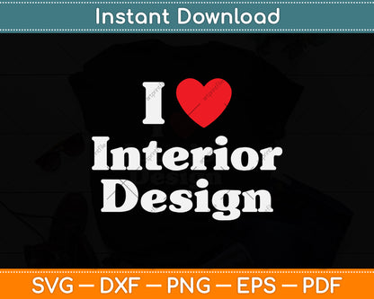 I Love Interior Designer Svg Png Dxf Digital Cutting File