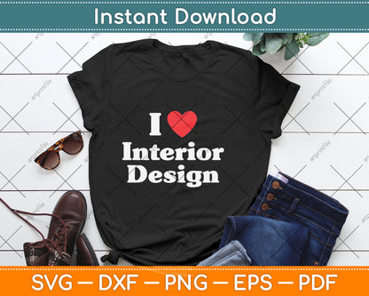 I Love Interior Designer Svg Png Dxf Digital Cutting File
