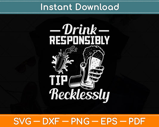 Drink Responsibly Tip Recklessly Funny Bartender Svg Png Dxf Digital Cutting File
