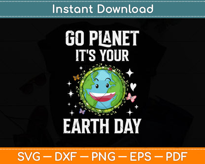Earth Day 2023 Go planet It's your Earth Day Svg Png Dxf Digital Cutting File