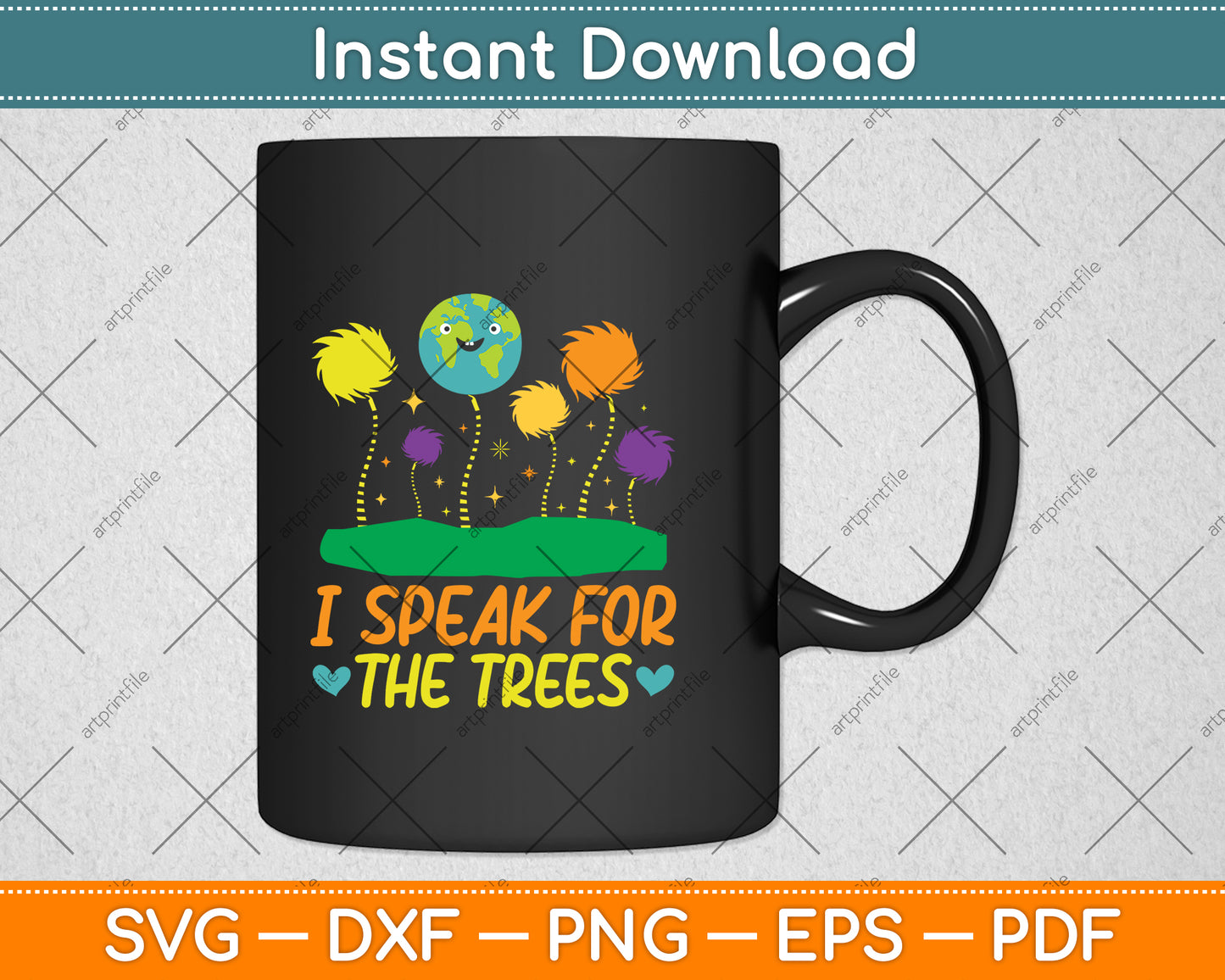 Earth Day I Speak For The Trees Svg Png Dxf Digital Cutting File