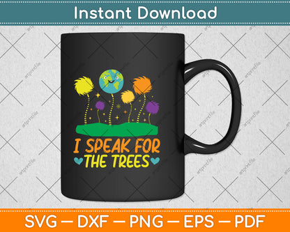 Earth Day I Speak For The Trees Svg Png Dxf Digital Cutting File