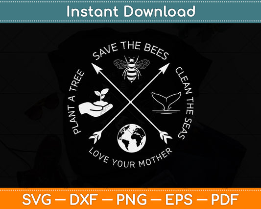 Earth Day Save The Bees Plant More Trees Clean The Seas Svg Png Dxf Digital Cutting File