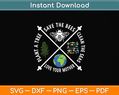 Earth Day Save the Bees Plant More Trees Clean the Seas Svg Png Dxf Digital Cutting File