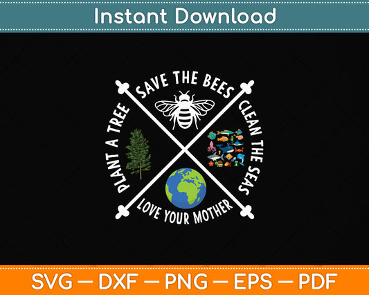 Earth Day Save the Bees Plant More Trees Clean the Seas Svg Png Dxf Digital Cutting File