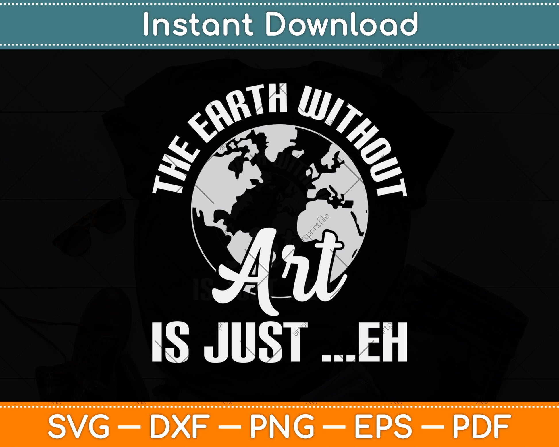Earth Without Art Is Just Eh Planet Art Earth Day Svg Png Dxf Digital Cutting File