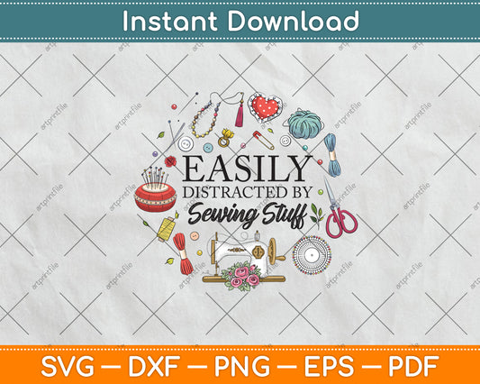 Easily Distracted By Sewing Stuff Funny Sewing Svg Png Dxf Digital Cutting File