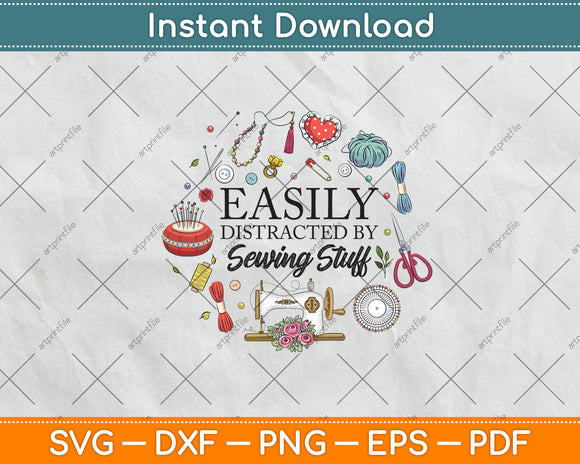 Easily Distracted By Sewing Stuff Funny Sewing Svg Png Dxf Digital Cutting File