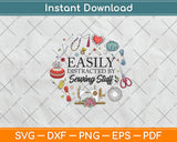 Easily Distracted By Sewing Stuff Funny Sewing Svg Png Dxf Digital Cutting File