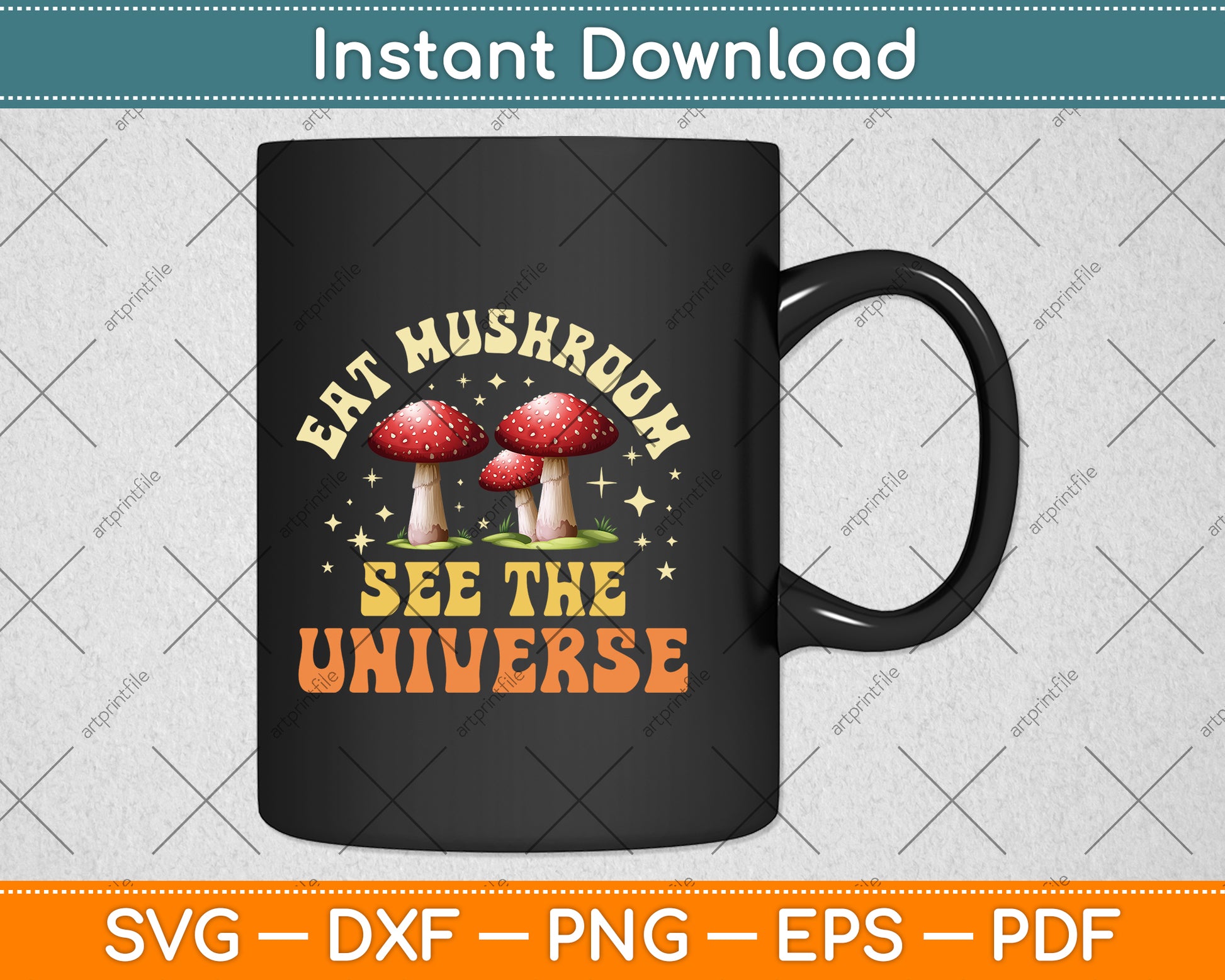 Eat Mushrooms See The Universe Svg Png Dxf Digital Cutting File