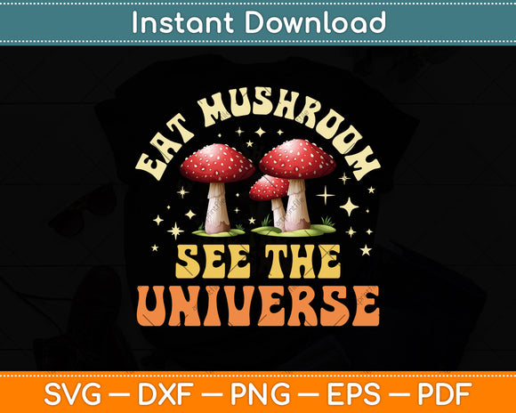 Eat Mushrooms See The Universe Svg Png Dxf Digital Cutting File