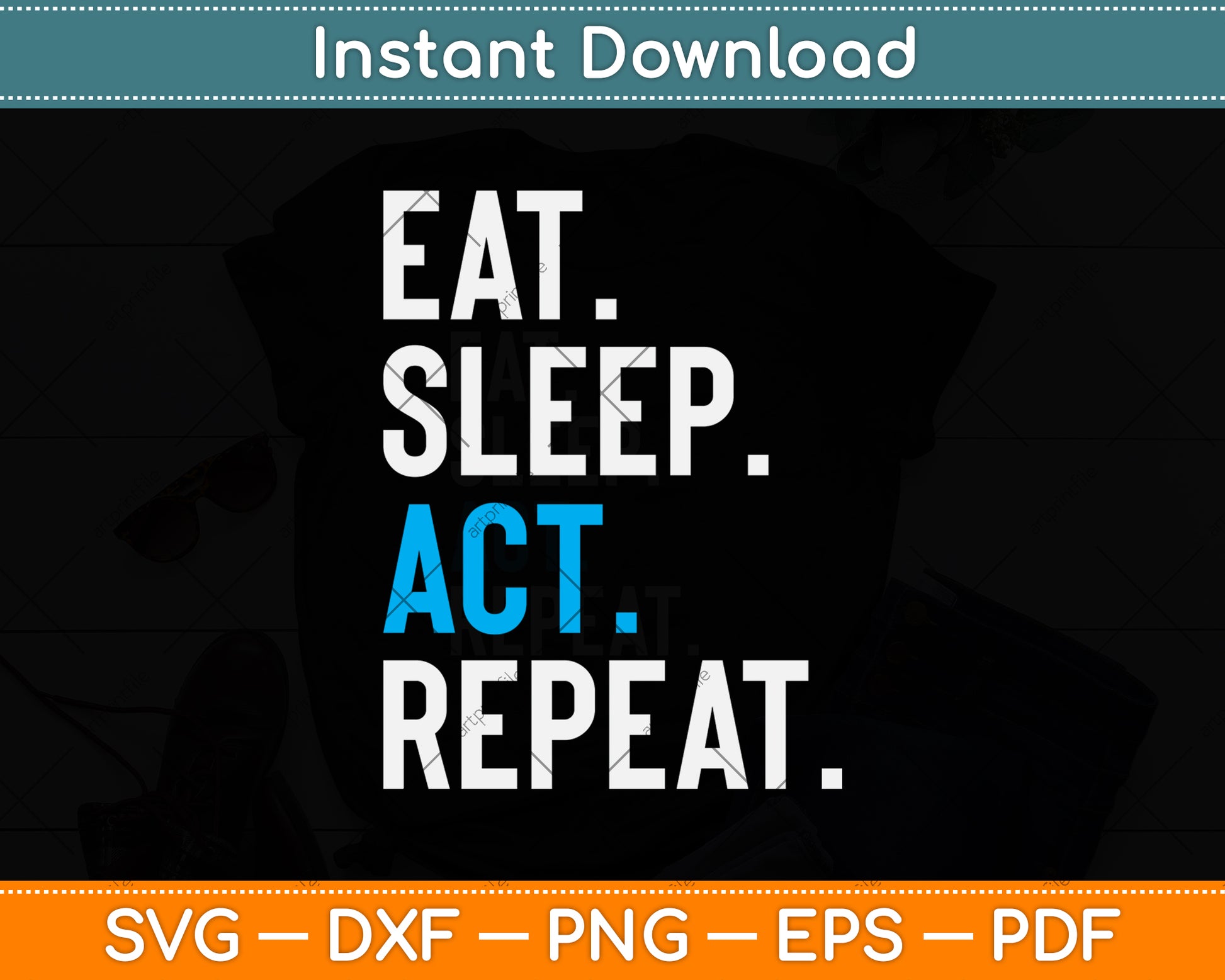 Eat Sleep Act Repeat Actor Actress Acting Vintage Funny Svg Png Dxf Digital Cutting File
