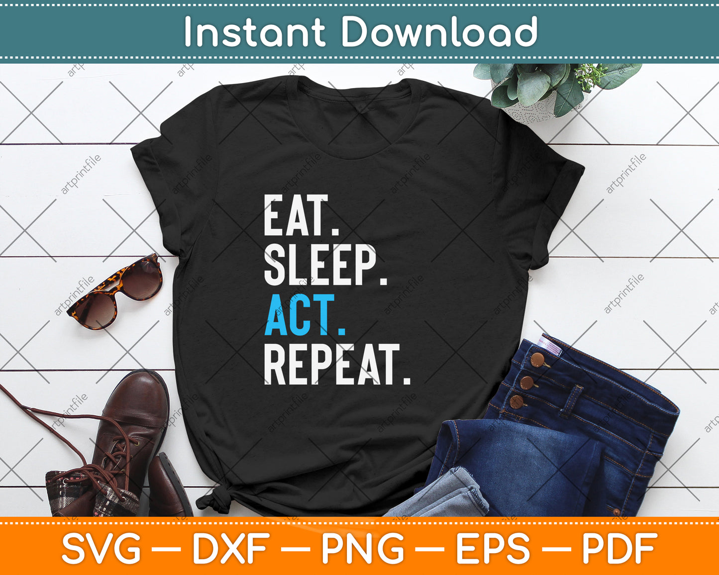 Eat Sleep Act Repeat Actor Actress Acting Vintage Funny Svg Png Dxf Digital Cutting File