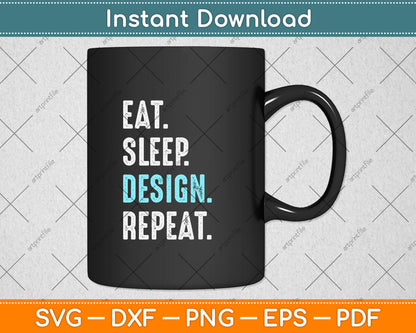 Eat Sleep Design Repeat Funny Svg Png Dxf Digital Cutting File
